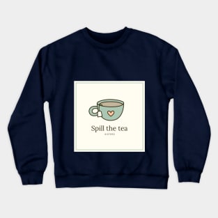 Spill The Tea Sis Crewneck Sweatshirt